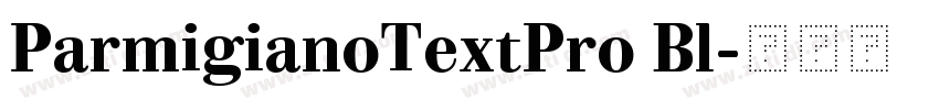 ParmigianoTextPro Bl字体转换